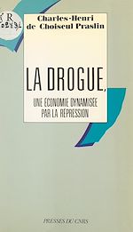 Télécharger le livre :  La drogue, une économie dynamisée par la répression