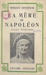 Télécharger le livre :  La mère de Napoléon, Letizia Bonaparte
