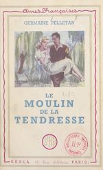 Télécharger le livre :  Le moulin de la tendresse