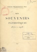 Télécharger le livre :  Mes souvenirs patriotiques, 1870-1918