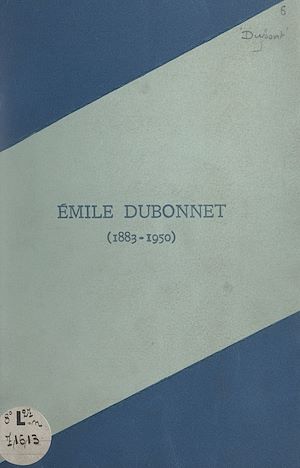Téléchargez le livre :  Émile Dubonnet, 1883-1950
