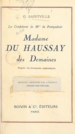 Télécharger le livre :  Madame du Haussay des Demaines, la confidente de Mme de Pompadour