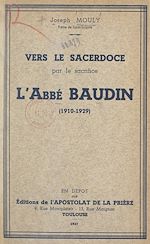 Télécharger le livre :  Vers le sacerdoce par le sacrifice : l'abbé Baudin, 1910-1929