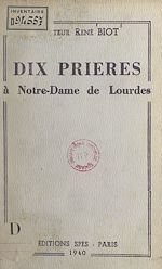 Télécharger le livre :  Dix prières à Notre-Dame de Lourdes
