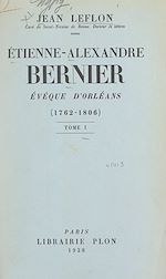 Télécharger le livre :  Étienne-Alexandre Bernier, évêque d'Orléans, 1762-1806 (1)