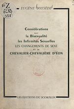 Download this eBook Considérations sur la bisexualité et les infirmités sexuelles, les changements de sexe et le chevalier-chevalière d'Éon