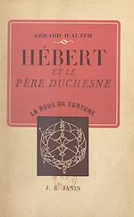 Télécharger le livre :  Hébert et le Père Duchesne (1757-1794)