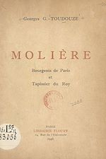 Télécharger le livre :  Molière, bourgeois de Paris et tapissier du Roy