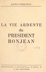 Télécharger le livre :  La vie ardente du président Bonjean