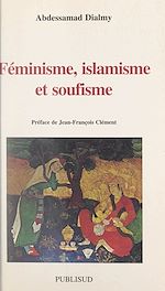 Télécharger le livre :  Féminisme, islamisme, soufisme