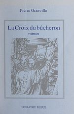 Télécharger le livre :  La croix du bûcheron