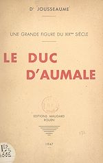 Télécharger le livre :  Une grande figure du XIXe siècle : le duc d'Aumale