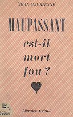 Télécharger le livre :  Maupassant est-il mort fou ?
