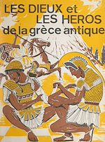 Télécharger le livre :  Les dieux et les héros de la Grèce antique