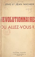 Télécharger le livre :  Révolutionnaires, où allez-vous ?