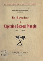 Télécharger le livre :  Aux temps héroïques de nos grands anciens : un baroudeur, le capitaine Georges Mangin, 1873-1908