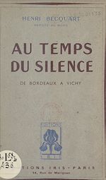 Télécharger le livre :  Au temps du silence, de Bordeaux à Vichy