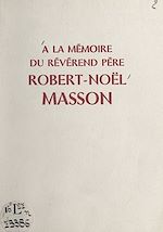 Télécharger le livre :  À la mémoire du révérend père Robert-Noël Masson