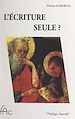 Télécharger le livre :  L'Écriture seule ?