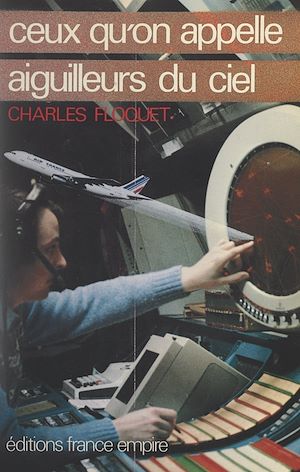 Download the eBook: Ceux qu'on appelle aiguilleurs du ciel