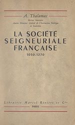 Télécharger le livre :  La société seigneuriale française, 1050-1270