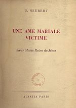 Télécharger le livre :  Une âme mariale victime : sœur Marie Reine de Jésus, F. M. I.