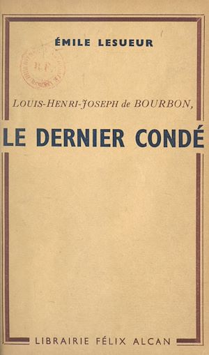 Téléchargez le livre :  Louis-Henri-Joseph de Bourbon, le dernier Condé