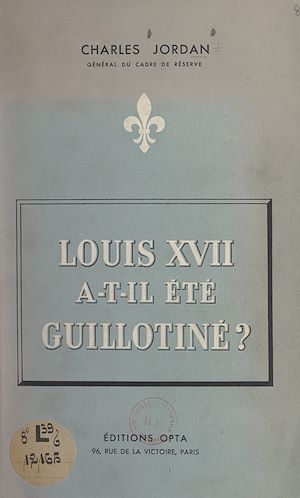 Téléchargez le livre :  Louis XVII a-t-il été guillotiné ?