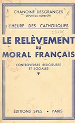 Télécharger le livre :  L'heure des Catholiques, le relèvement du moral français