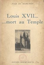 Télécharger le livre :  Louis XVII... mort au Temple