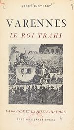 Télécharger le livre :  Varennes, le roi trahi