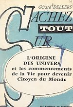 Download this eBook Ce qu'il faut savoir sur l'origine des univers et les commencements de la vie pour devenir citoyen du monde