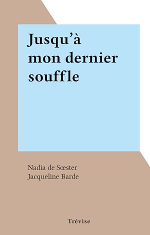 Téléchargez le livre :  Jusqu'à mon dernier souffle