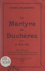 Télécharger le livre :  Crimes allemands : le martyre de Buchères (Aube), 24 août 1944