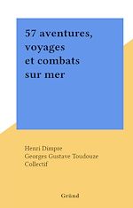 Télécharger le livre :  57 aventures, voyages et combats sur mer