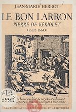 Télécharger le livre :  Le bon larron, Pierre de Kériolet (1602-1660)