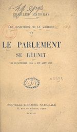 Télécharger le livre :  Les conditions de la victoire (2). Le Parlement se réunit, de mi-novembre 1914 à fin août 1915