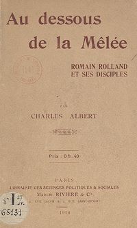 Téléchargez le livre :  Au-dessous de la mêlée, Romain Rolland et ses disciples