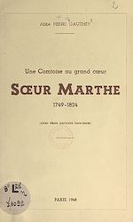 Télécharger le livre :  Une comtoise au grand cœur : Sœur Marthe, 1749-1824
