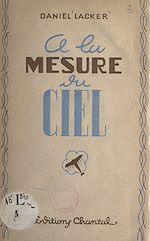 Télécharger le livre :  À la mesure du ciel