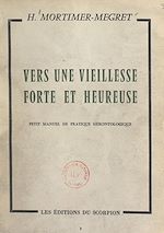 Download this eBook Vers une vieillesse forte et heureuse, un homme de 90 ans vous en trace le chemin