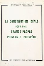 Download this eBook La constitution idéale pour une France propre, puissante, prospère