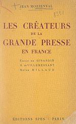Télécharger le livre :  Les créateurs de la grande presse en France