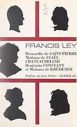 Télécharger le livre :  Bernardin de Saint-Pierre, Madame de Staël, Chateaubriand, Benjamin Constant et Madame de Krüdener