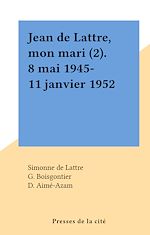 Télécharger le livre :  Jean de Lattre, mon mari (2). 8 mai 1945-11 janvier 1952