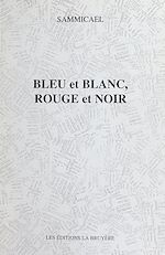 Télécharger le livre :  Bleu et blanc, rouge et noir