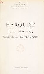 Télécharger le livre :  Marquise Du Parc, créatrice du rôle d'Andromaque