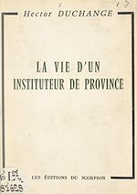 Télécharger le livre :  La vie d'un instituteur de province