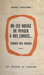 Download this eBook On est obligé de penser à des choses... (1). Pardon mes amours