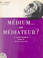 Télécharger le livre :  M. Vianney, curé d'Ars, médium ou médiateur ?